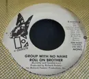 7inch Vinyl Single - The Group With No Name - Roll On Brother