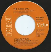 7inch Vinyl Single - The Guess Who - Bye Bye Babe / Follow Your Daughter Home