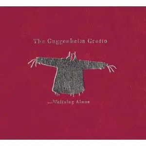 The Guggenheim Grotto - ...Waltzing Alone