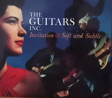 The Guitars, Inc. - Invitation & Soft and Subtle