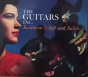 The Guitars, Inc. - Invitation & Soft and Subtle