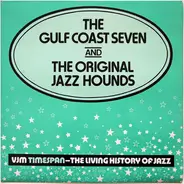 The Gulf Coast Seven and The Original Jazz Hounds - The Gulf Coast Seven And The Original Jazz Hounds