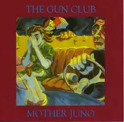 CD - The Gun Club - Mother Juno