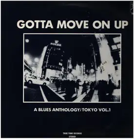 The Double Dynamite / Bo Gumbos a.o. - Gotta Move On Up - A Blues Anthology; Tokyo Vol. 1
