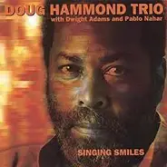 The Doug Hammond Trio With Dwight Adams And Pablo Nahar - Singing Smiles