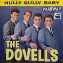 7inch Vinyl Single - The Dovells - Hully Gully Baby / Your Last Chance