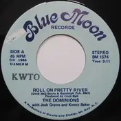 The Dominion's - Roll On Pretty River