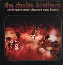 LP - The Doobie Brothers - What Were Once Vices Are Now Habits