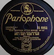 The Dorsey Brothers And Their New Dynamiks / The Chocolate Dandies - But I Can't Make A Man / Goodbye Blues