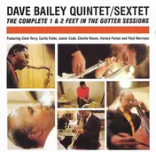 Dave Bailey Quintet - The Complete 1 & 2 Feet In The Gutter Sessions