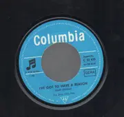 7inch Vinyl Single - The Dave Clark Five - I've Got To Have A Reason / Good Time Woman