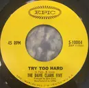 7inch Vinyl Single - The Dave Clark Five - Try Too Hard / All Night Long - Terre Haute pressing