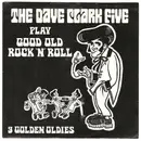 7inch Vinyl Single - The Dave Clark Five - Play Good Old Rock 'N' Roll - Push-out