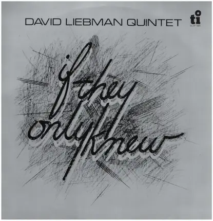 The David Liebman Quintet - If They Only Knew