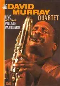 The DAVID MURRAY QUARTET - LIVE AT THE VILLAGE VANGUARD