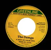 7inch Vinyl Single - The Dawgs - Shot Of Your Love