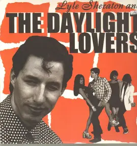 Daylight Lovers - Lyle Sheraton And The Daylight Lovers