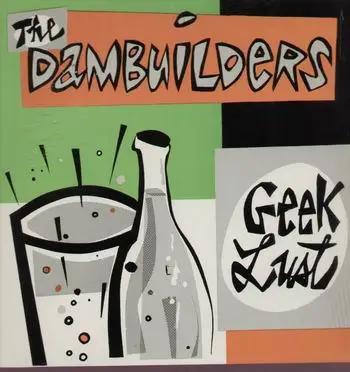 The Dambuilders - Geek Lust