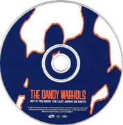 CD Single - The Dandy Warhols - Not If You Were The Last Junkie On Earth