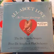 The De Angelis Singers With The Peter De Angelis Orchestra - All About Love - The Greatest Love Songs