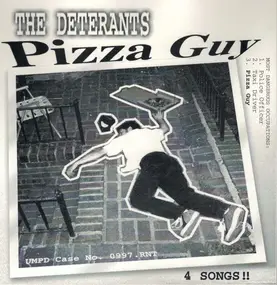 The Deterants - Pizza Guy