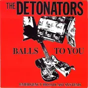 The Detonators - Balls To You
