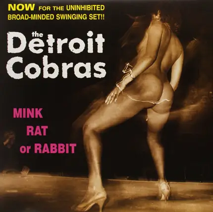 Detroit Cobras - Mink Rat or Rabbit