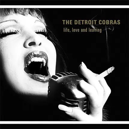 The Detroit Cobras - Life, Love and Leaving