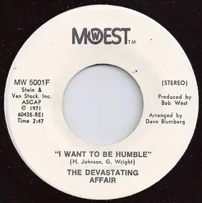 The Devastating Affair - I Want To Be Humble