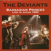 CD - The Deviants - Barbarian Princes (Live In Japan 1999)