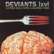 The Deviants - Eating Jello with a Heated Fork