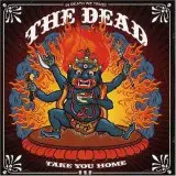 The Dead - Take You Home