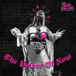 The Dead End Kids - The Power Of Now
