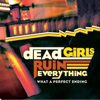 The Dead Girls - What A Perfect Ending