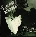 LP - The Dead Kings - King By Death Fool For A Lifetime