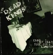The Dead Kings - King By Death Fool For A Lifetime