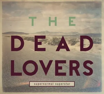 The Dead Lovers - Supernormal Superstar