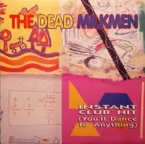 The Dead Milkmen - Instant Club Hit (You'll Dance To Anything)