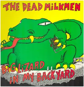 The Dead Milkmen - Big Lizard in My Backyard