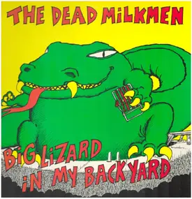 The Dead Milkmen - Big Lizard in My Backyard