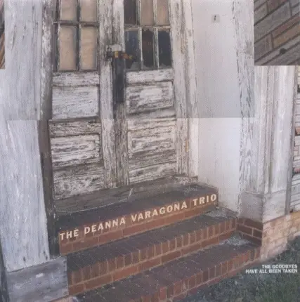 The Deanna Varagona Trio - The Goodbyes Have All Been Taken