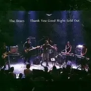 The Dears - Thank You Good Night Sold Out