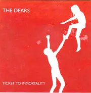 The Dears - Ticket To Immortality