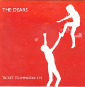 7inch Vinyl Single - The Dears - Ticket To Immortality