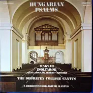 The Debrecen College Cantus - Hungarian Psalms / Magyar Zsoltárok