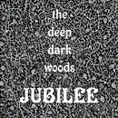 Double LP - The Deep Dark Woods - Jubilee