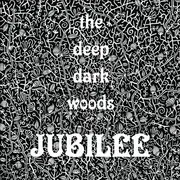 Double LP - The Deep Dark Woods - Jubilee