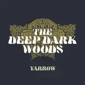 DEEP DARK WOODS - Yarrow