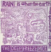 LP - The Deep Freeze Mice - Rain Is When The Earth Is Television
