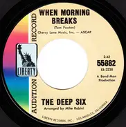 The Deep Six - When Morning Breaks